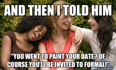 And then I told him 