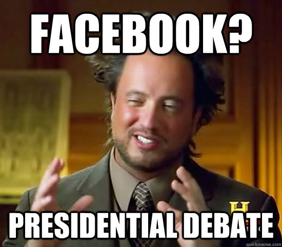 Facebook? Presidential Debate - Facebook? Presidential Debate  Ancient Aliens