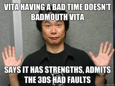 vita having a bad time Doesn't badmouth Vita says it has strengths, admits the 3DS had faults  - vita having a bad time Doesn't badmouth Vita says it has strengths, admits the 3DS had faults   Misc