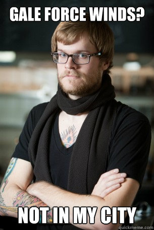 Gale Force Winds? Not in my city  Hipster Barista