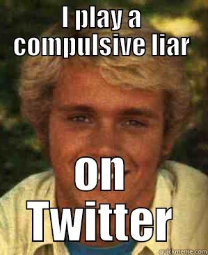 I PLAY A COMPULSIVE LIAR ON TWITTER Misc