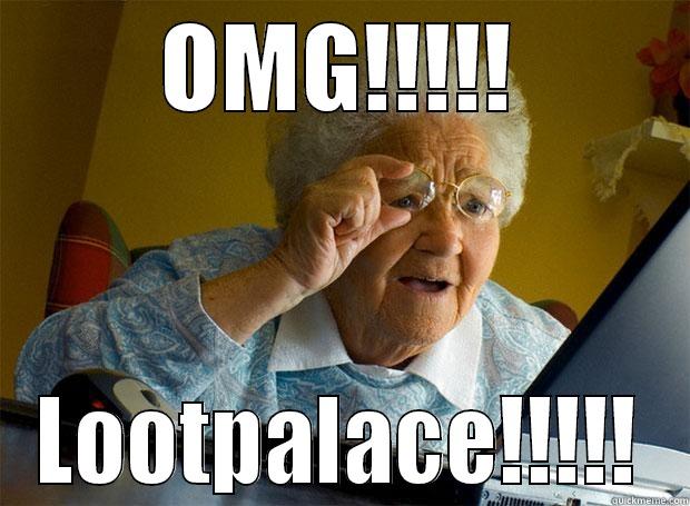 OMG!!!!! LOOTPALACE!!!!! Grandma finds the Internet