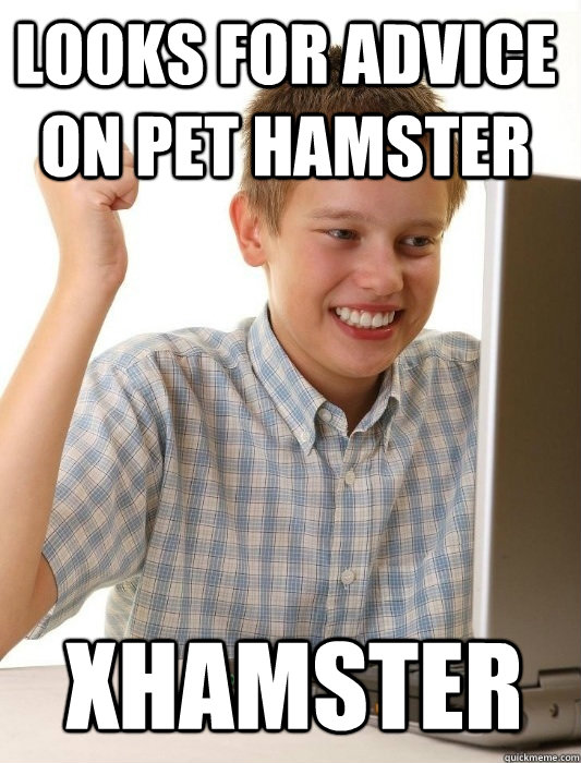 Looks for advice on pet hamster Xhamster  First Day on the Internet Kid