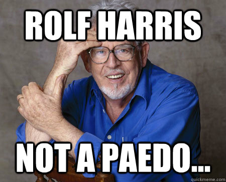 ROLF HARRIS NOT A PAEDO... - ROLF HARRIS NOT A PAEDO...  Rolf Harris INNOCENT