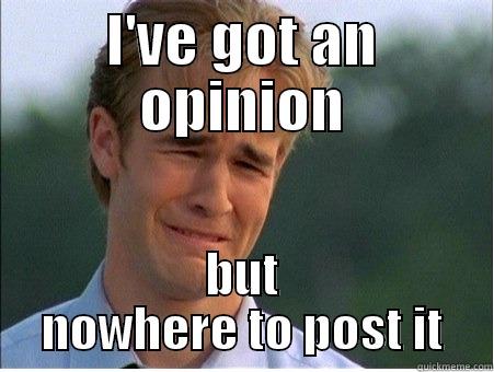 I'VE GOT AN OPINION BUT NOWHERE TO POST IT 1990s Problems