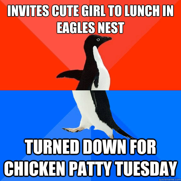 invites cute girl to lunch in eagles nest turned down for chicken patty tuesday   Socially Awesome Awkward Penguin