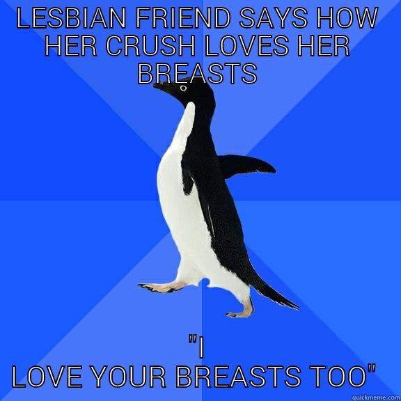 LESBIAN FRIEND SAYS HOW HER CRUSH LOVES HER BREASTS 