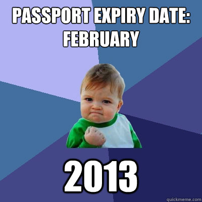 Passport expiry date:
February 2013  Success Kid