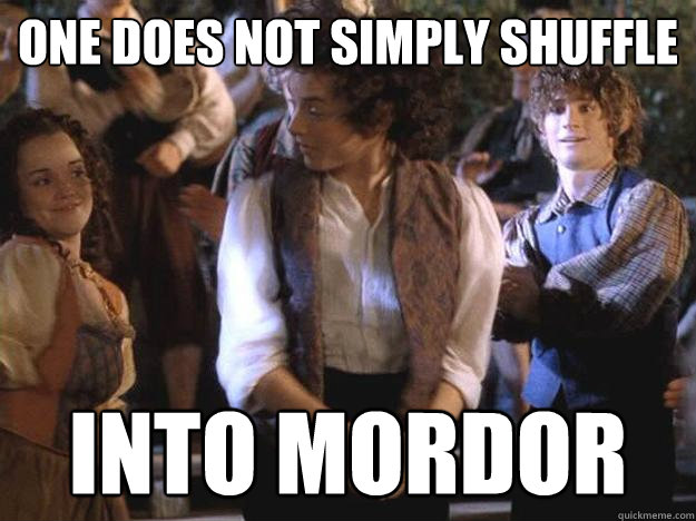 One Does Not simply shuffle into mordor  