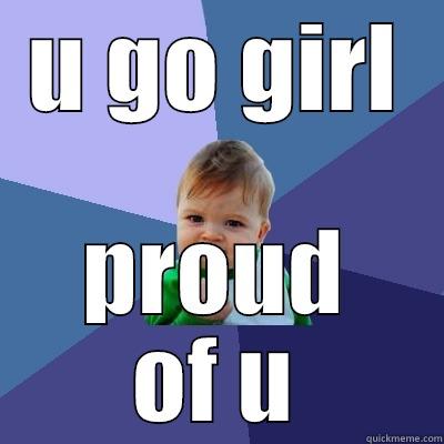 U GO GIRL PROUD OF U Success Kid