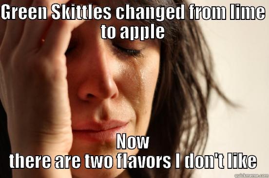 GREEN SKITTLES CHANGED FROM LIME TO APPLE NOW THERE ARE TWO FLAVORS I DON'T LIKE First World Problems