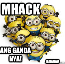 mhack ang ganda nya! banana! - mhack ang ganda nya! banana!  Minions