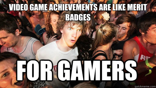 Video game achievements are like merit badges  for Gamers - Video game achievements are like merit badges  for Gamers  Sudden Clarity Clarence