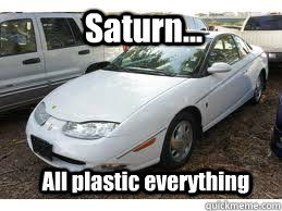 Saturn... All plastic everything  Saturn Car Joke