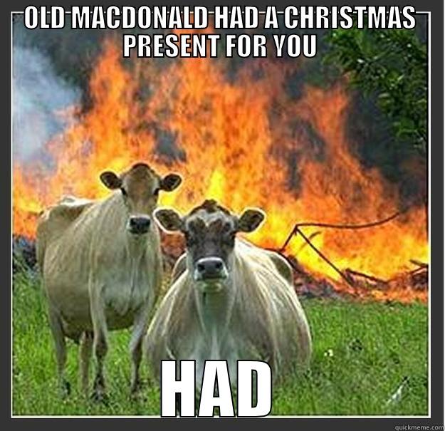 OLD MACDONALD HAD A CHRISTMAS PRESENT FOR YOU HAD Evil cows