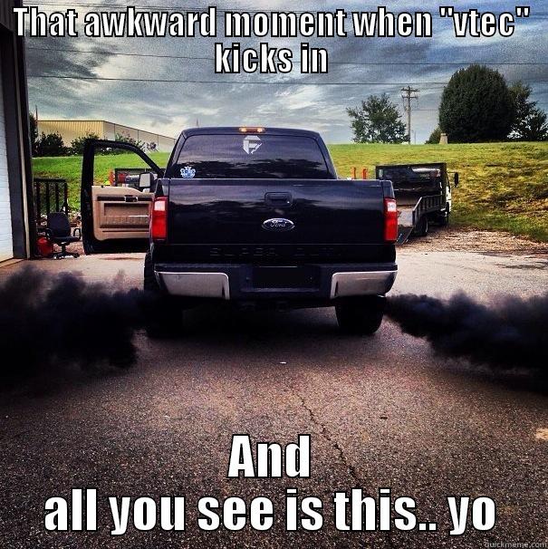 vtec kicked in yo - THAT AWKWARD MOMENT WHEN 