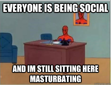 Everyone is being social and im still sitting here masturbating  Spiderman Desk