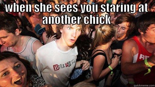 WHEN SHE SEES YOU STARING AT ANOTHER CHICK  Sudden Clarity Clarence
