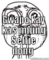  GWAPO KAY KAS IMUNG SELFIE DONG  Misc