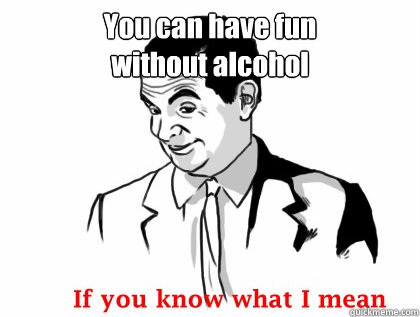 You can have fun
without alcohol  - You can have fun
without alcohol   Misc