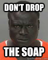 Don't Drop The soap - Don't Drop The soap  Anti-joke Jamal