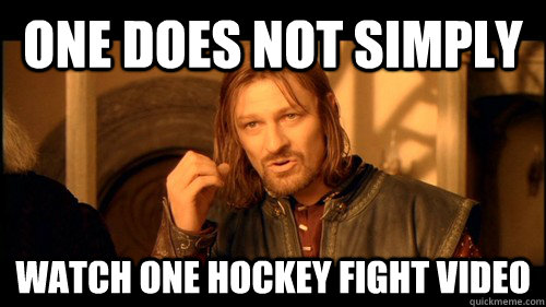 One does not simply watch one hockey fight video  