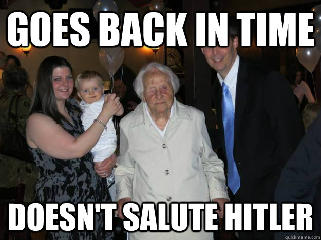 Goes Back In Time Doesn't salute Hitler - Goes Back In Time Doesn't salute Hitler  Time Travel Baby