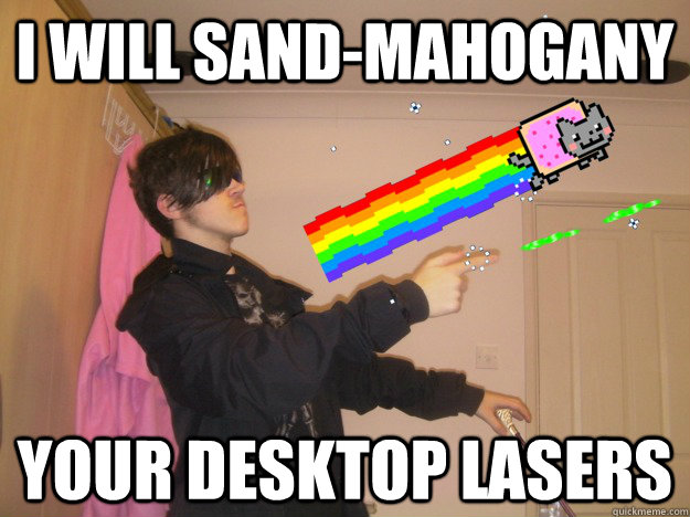 I will sand-mahogany Your desktop lasers  Tzeentch Speak Jalix