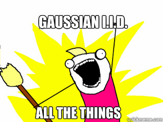 Gaussian i.i.d. All the things  All The Things
