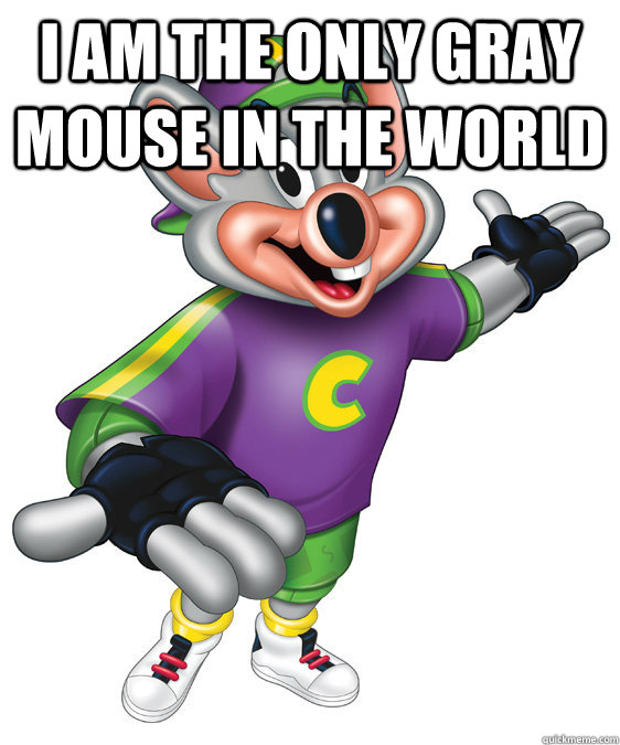 I am the only gray mouse in the world   chuck e cheese