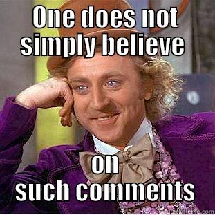 ONE DOES NOT SIMPLY BELIEVE  ON SUCH COMMENTS Condescending Wonka