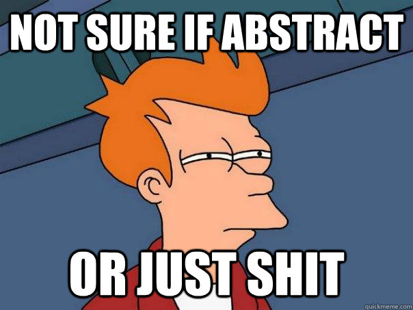Not sure if abstract Or just shit  Futurama Fry