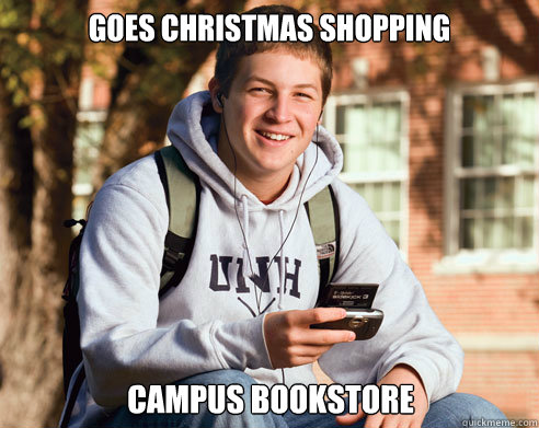 Goes christmas shopping campus bookstore  College Freshman