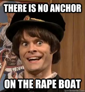 There is no Anchor On the rape boat  Creepy Bill Hader