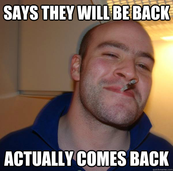 Says they will be back actually comes back - Says they will be back actually comes back  Misc