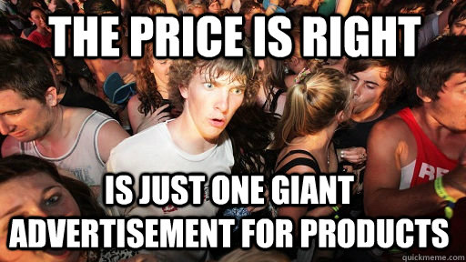 The Price is Right is just one giant advertisement for products - The Price is Right is just one giant advertisement for products  Sudden Clarity Clarence