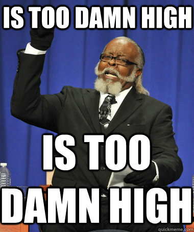 IS TOO DAMN HIGH IS TOO DAMN HIGH - IS TOO DAMN HIGH IS TOO DAMN HIGH  The Rent Is Too Damn High