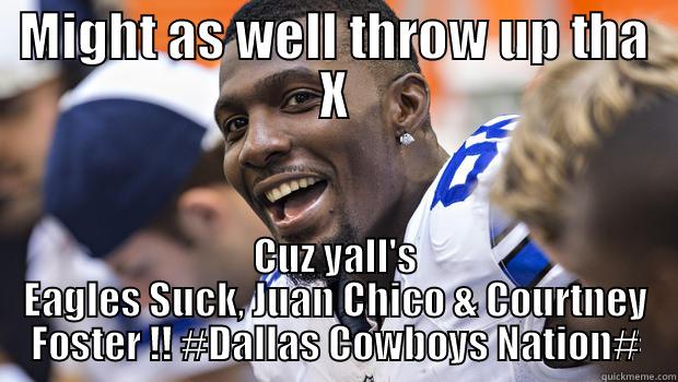 MIGHT AS WELL THROW UP THA X CUZ YALL'S EAGLES SUCK, JUAN CHICO & COURTNEY FOSTER !! #DALLAS COWBOYS NATION# Misc