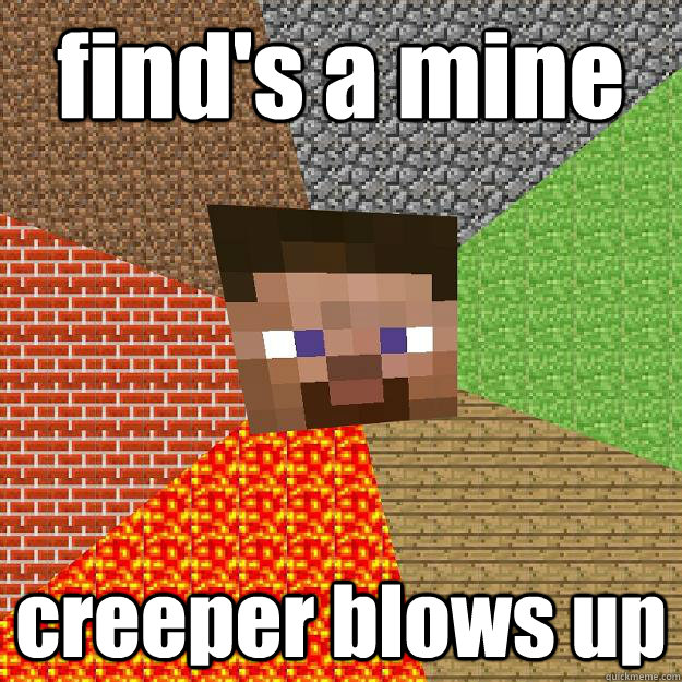 find's a mine creeper blows up  Minecraft