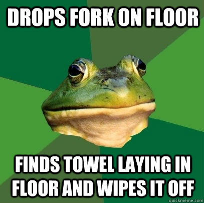 drops fork on floor finds towel laying in floor and wipes it off  Foul Bachelor Frog