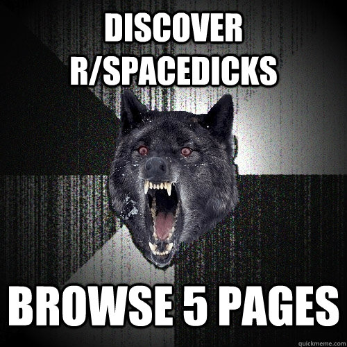 Discover r/spacedicks browse 5 pages - Discover r/spacedicks browse 5 pages  Insanity Wolf