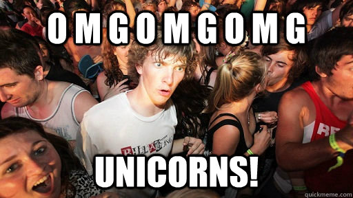 O M G O M G O M G UNICORNS!  Sudden Clarity Clarence