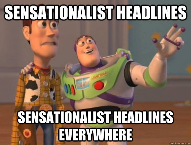 Sensationalist headlines sensationalist headlines everywhere  Buzz Lightyear