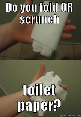 DO YOU FOLD OR SCRUNCH TOILET PAPER? Misc