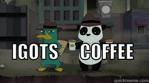                                                                                  IGOTS      COFFEE            Misc