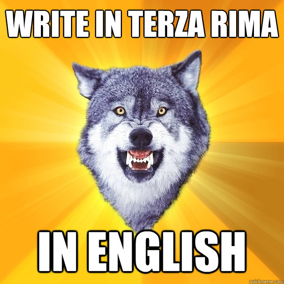 Write in Terza Rima in english  Courage Wolf