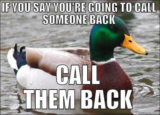 IF YOU SAY YOU'RE GOING TO CALL SOMEONE BACK CALL THEM BACK Actual Advice Mallard