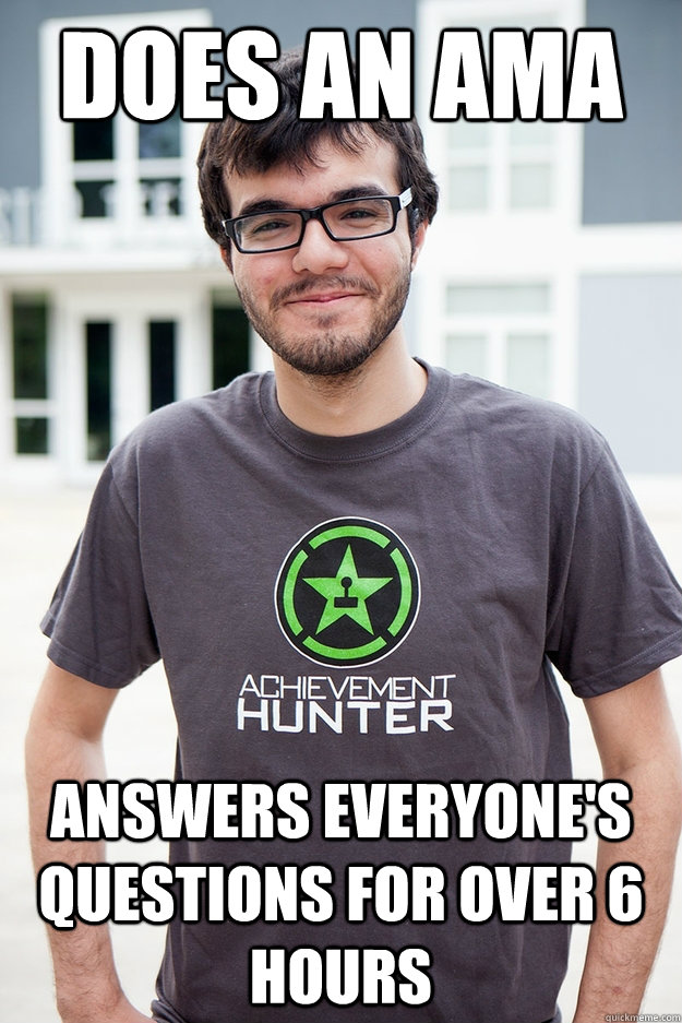 Does an AMA Answers everyone's questions for over 6 hours - Does an AMA Answers everyone's questions for over 6 hours  Misc