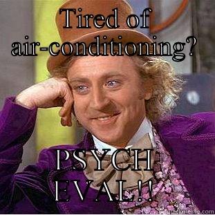 TIRED OF AIR-CONDITIONING? PSYCH EVAL!! Creepy Wonka