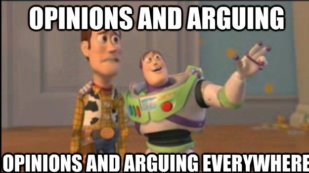 opinions and arguing opinions and arguing everywhere  Buzz and Woody